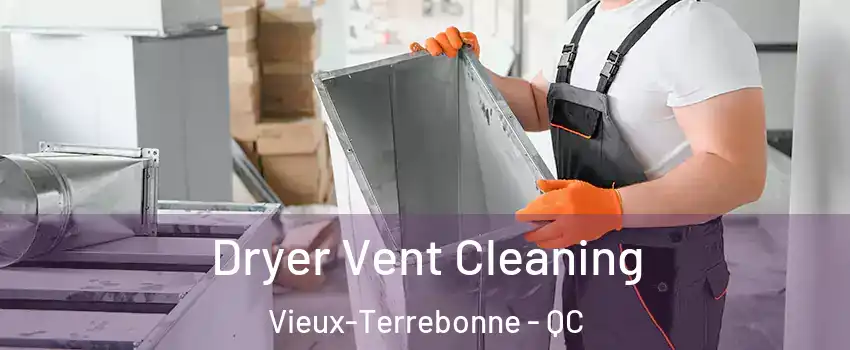  Dryer Vent Cleaning Vieux-Terrebonne - QC