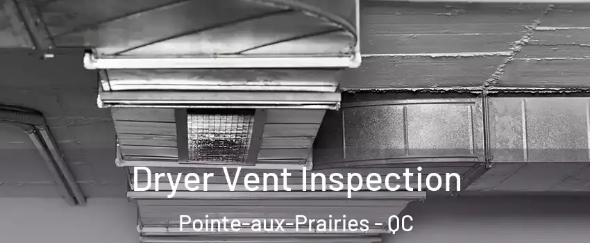  Dryer Vent Inspection Pointe-aux-Prairies - QC