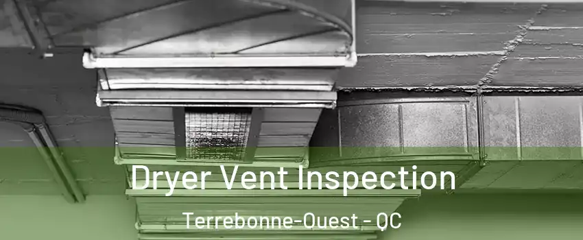  Dryer Vent Inspection Terrebonne-Ouest - QC