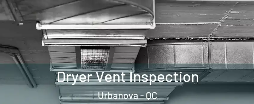  Dryer Vent Inspection Urbanova - QC