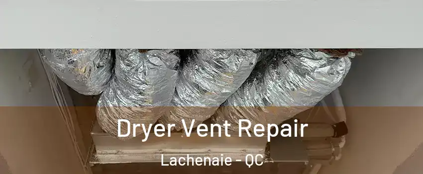  Dryer Vent Repair Lachenaie - QC