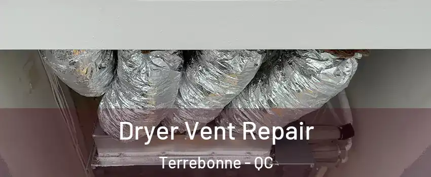  Dryer Vent Repair Terrebonne - QC