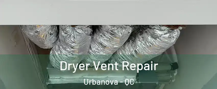  Dryer Vent Repair Urbanova - QC