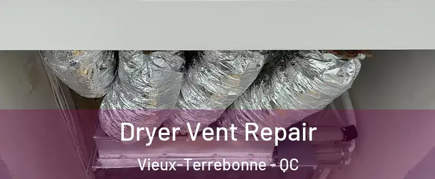  Dryer Vent Repair Vieux-Terrebonne - QC