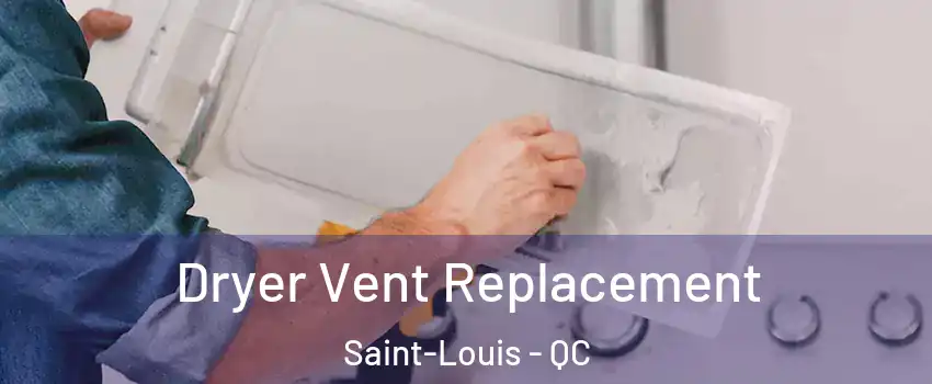  Dryer Vent Replacement Saint-Louis - QC