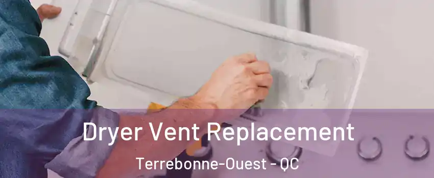  Dryer Vent Replacement Terrebonne-Ouest - QC