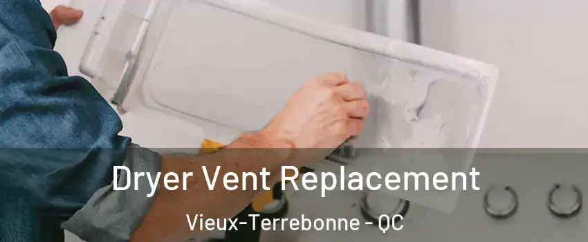  Dryer Vent Replacement Vieux-Terrebonne - QC