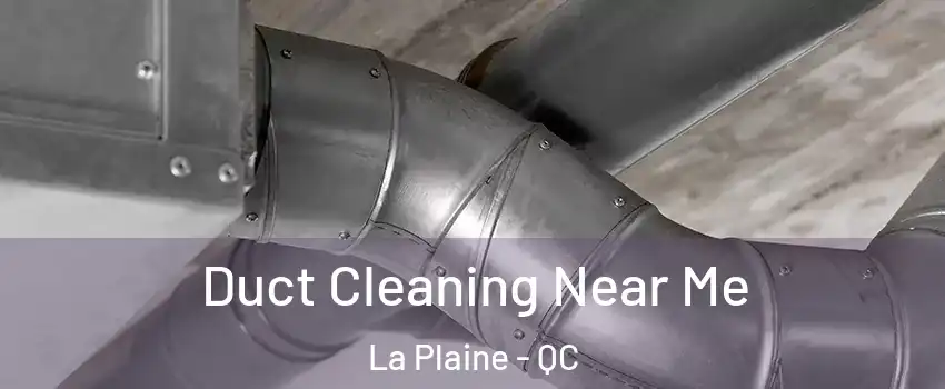  Duct Cleaning Near Me La Plaine - QC