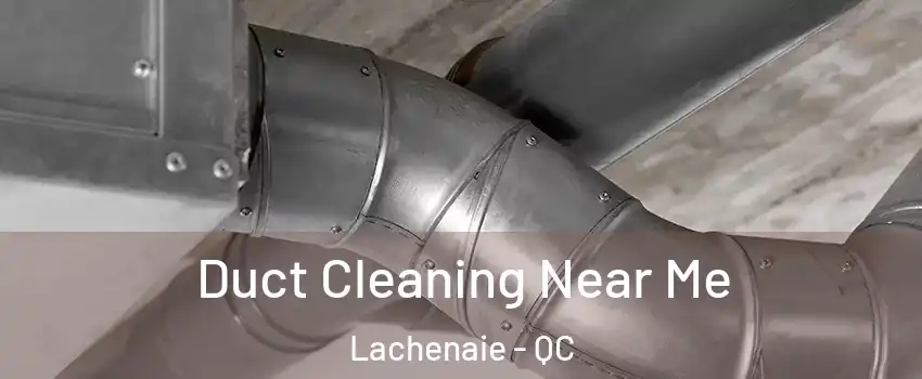  Duct Cleaning Near Me Lachenaie - QC