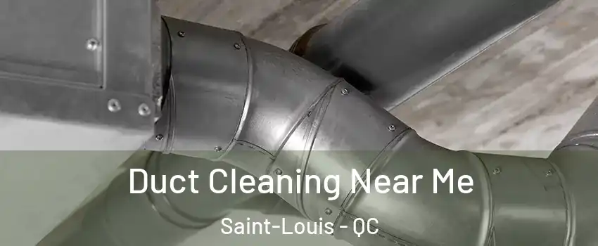  Duct Cleaning Near Me Saint-Louis - QC