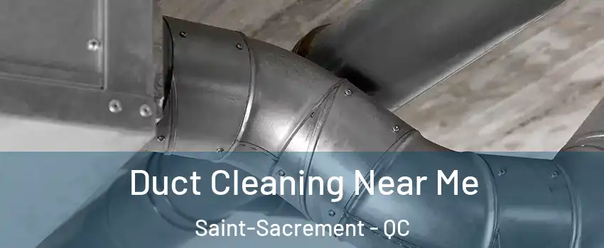  Duct Cleaning Near Me Saint-Sacrement - QC