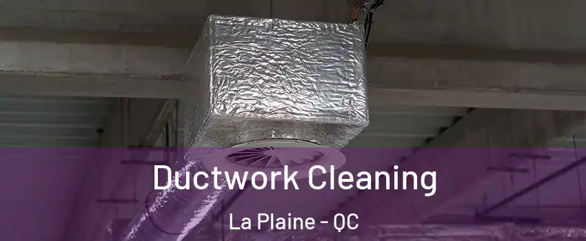  Ductwork Cleaning La Plaine - QC