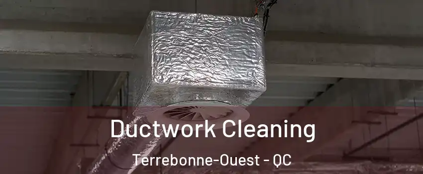  Ductwork Cleaning Terrebonne-Ouest - QC