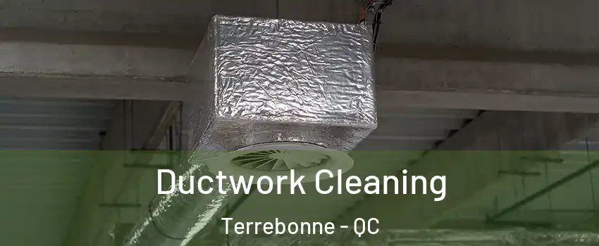  Ductwork Cleaning Terrebonne - QC