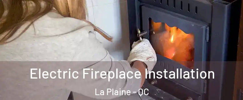  Electric Fireplace Installation La Plaine - QC