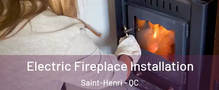  Electric Fireplace Installation Saint-Henri - QC
