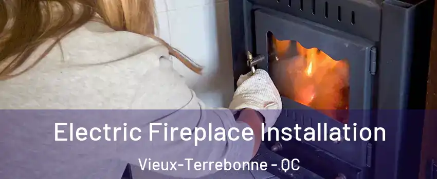  Electric Fireplace Installation Vieux-Terrebonne - QC
