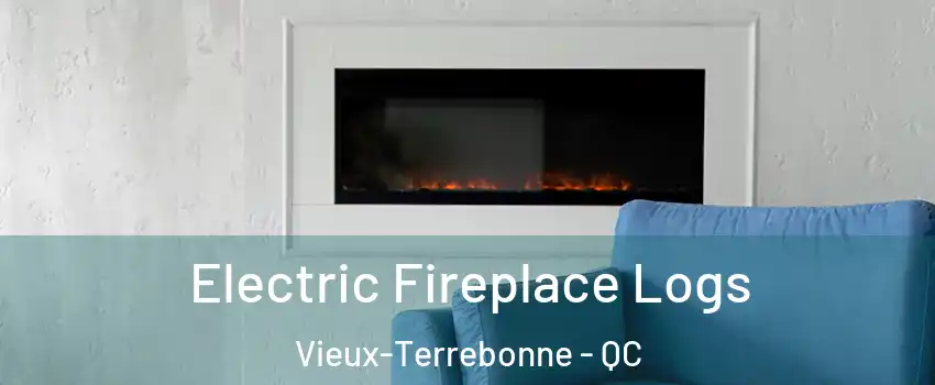  Electric Fireplace Logs Vieux-Terrebonne - QC