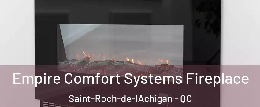 Empire Comfort Systems Fireplace Saint-Roch-de-lAchigan - QC