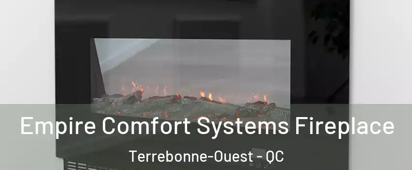 Empire Comfort Systems Fireplace Terrebonne-Ouest - QC