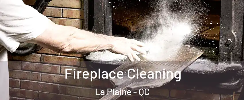  Fireplace Cleaning La Plaine - QC