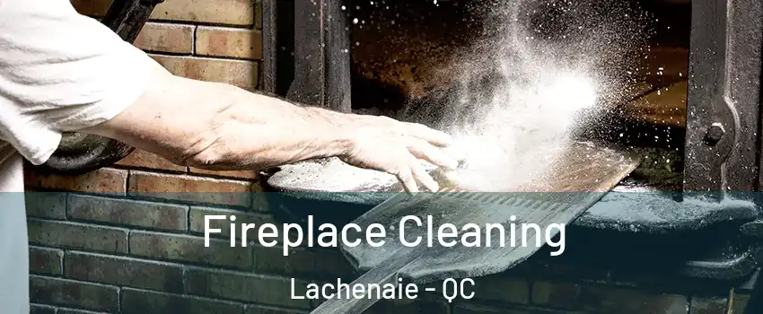  Fireplace Cleaning Lachenaie - QC