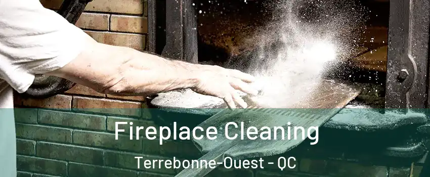  Fireplace Cleaning Terrebonne-Ouest - QC