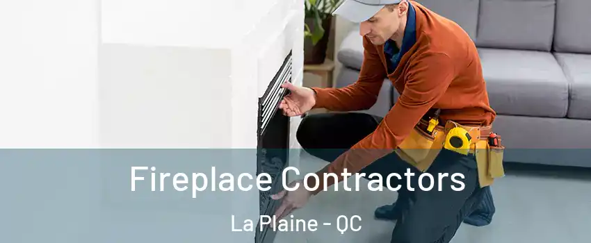  Fireplace Contractors La Plaine - QC