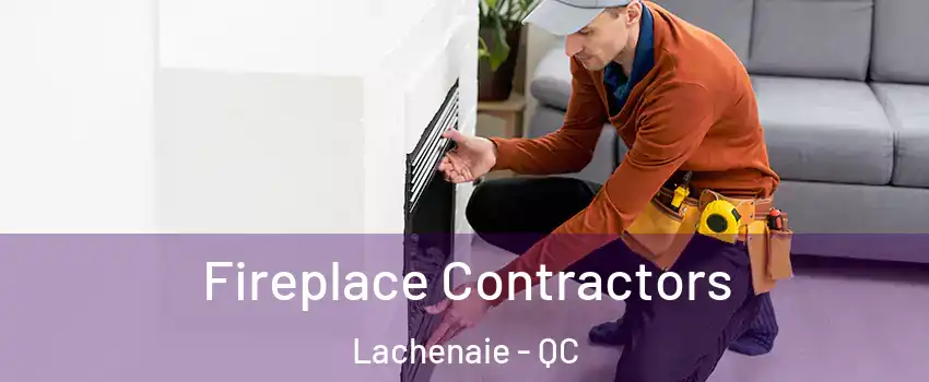  Fireplace Contractors Lachenaie - QC