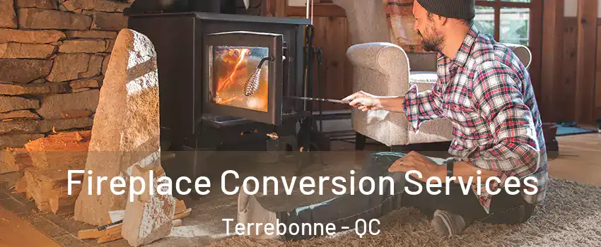  Fireplace Conversion Services Terrebonne - QC