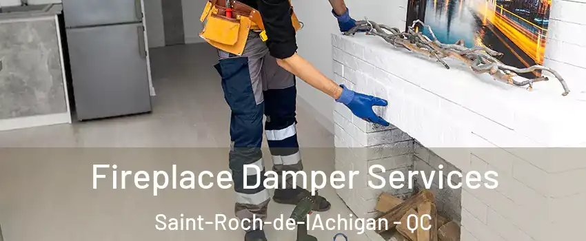 Fireplace Damper Services Saint-Roch-de-lAchigan - QC