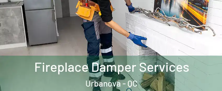  Fireplace Damper Services Urbanova - QC
