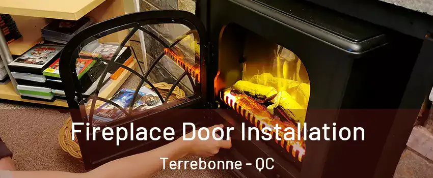  Fireplace Door Installation Terrebonne - QC