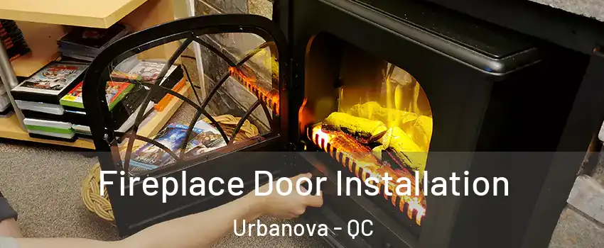  Fireplace Door Installation Urbanova - QC