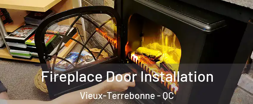  Fireplace Door Installation Vieux-Terrebonne - QC