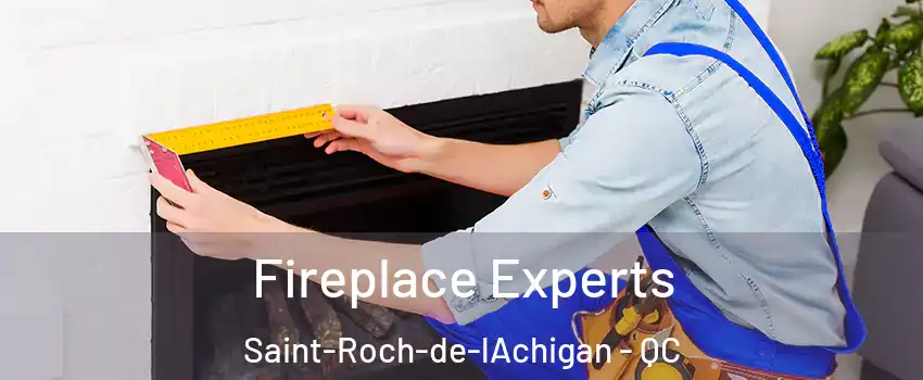 Fireplace Experts Saint-Roch-de-lAchigan - QC