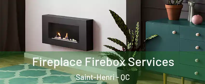 Fireplace Firebox Services Saint-Henri - QC