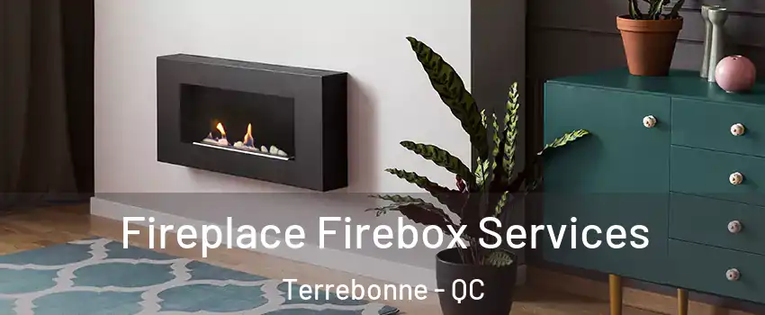 Fireplace Firebox Services Terrebonne - QC