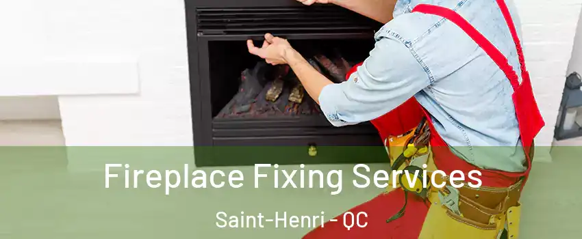  Fireplace Fixing Services Saint-Henri - QC
