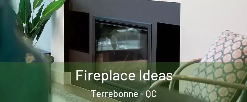  Fireplace Ideas Terrebonne - QC