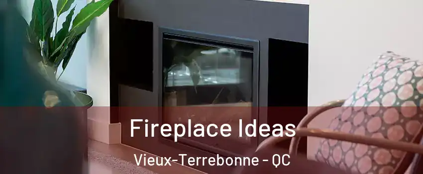  Fireplace Ideas Vieux-Terrebonne - QC