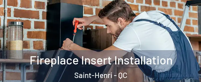  Fireplace Insert Installation Saint-Henri - QC