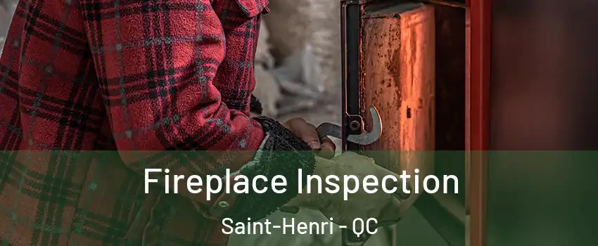  Fireplace Inspection Saint-Henri - QC
