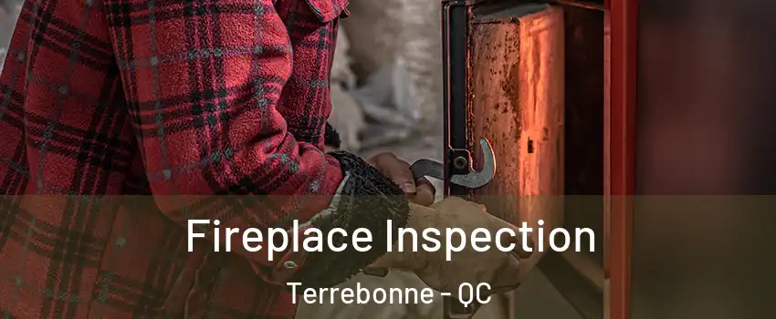  Fireplace Inspection Terrebonne - QC
