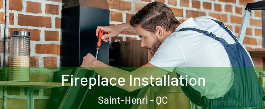  Fireplace Installation Saint-Henri - QC
