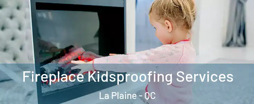 Fireplace Kidsproofing Services La Plaine - QC