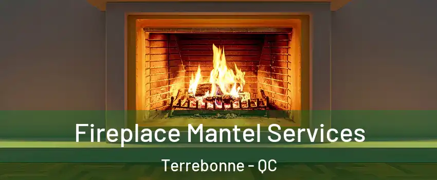  Fireplace Mantel Services Terrebonne - QC