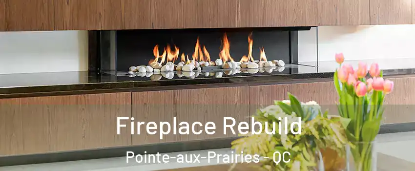  Fireplace Rebuild Pointe-aux-Prairies - QC