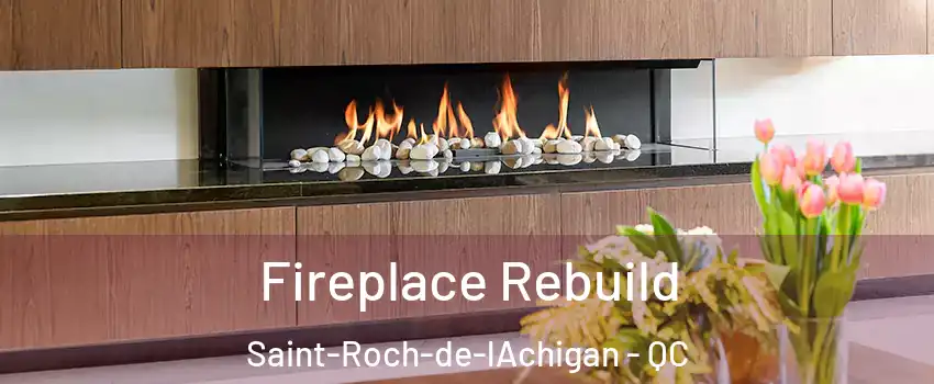  Fireplace Rebuild Saint-Roch-de-lAchigan - QC
