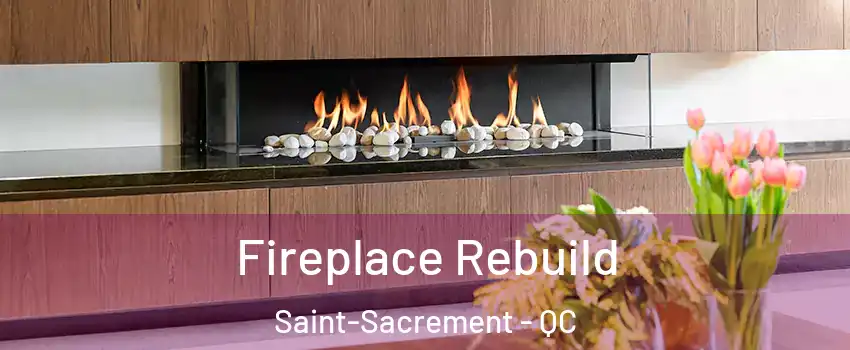  Fireplace Rebuild Saint-Sacrement - QC